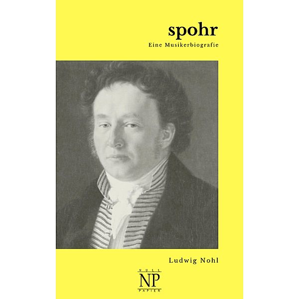 Spohr / Musikerbiografien, Ludwig Nohl