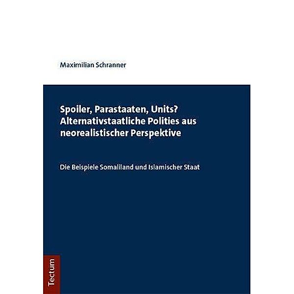 Spoiler, Parasiten, Units? Alternativstaatliche Polities aus neorealistischer Perspektive, Maximilian Schranner