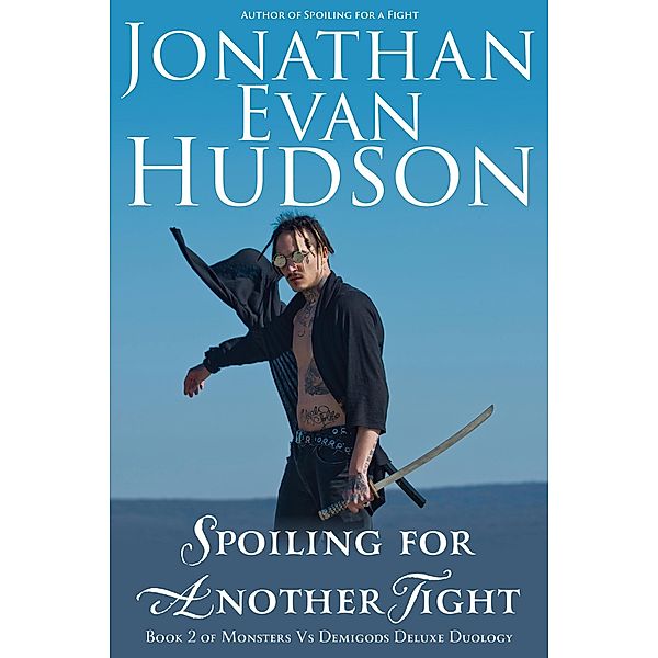 Spoiling for Another Fight (Monsters vs Demigods Deluxe Duology, #2) / Monsters vs Demigods Deluxe Duology, Jonathan Evan Hudson