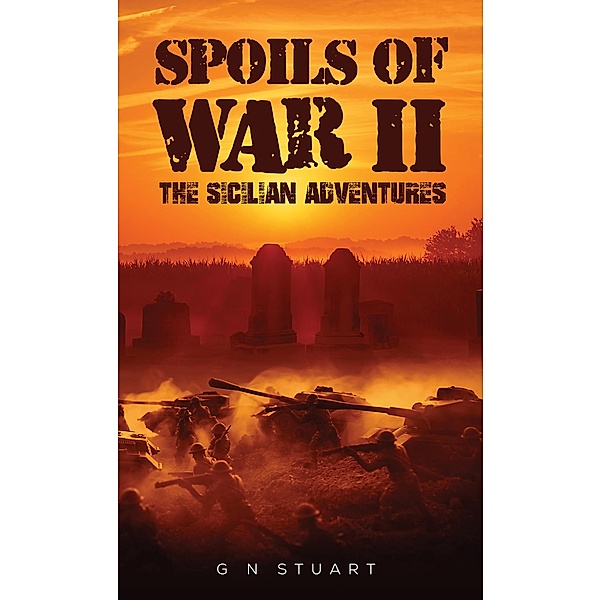 Spoils of War II - The Sicilian Adventures, G N Stuart
