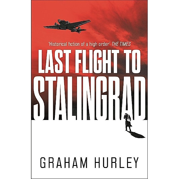 Spoils of War / Last Flight to Stalingrad, Graham Hurley