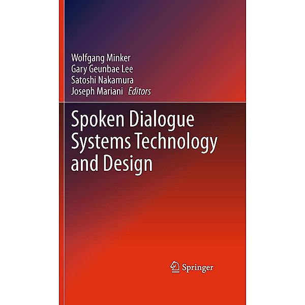 Spoken Dialogue Systems Technology and Design, Wolfgang Minker, Satoshi Nakamura, Joseph Mariani