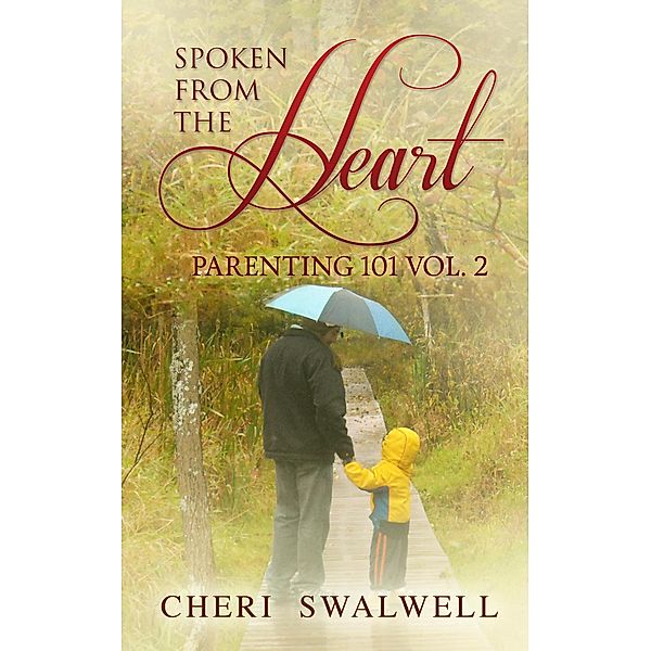 Spoken from the Heart: Parenting 101 Vol. 2, Cheri Swalwell