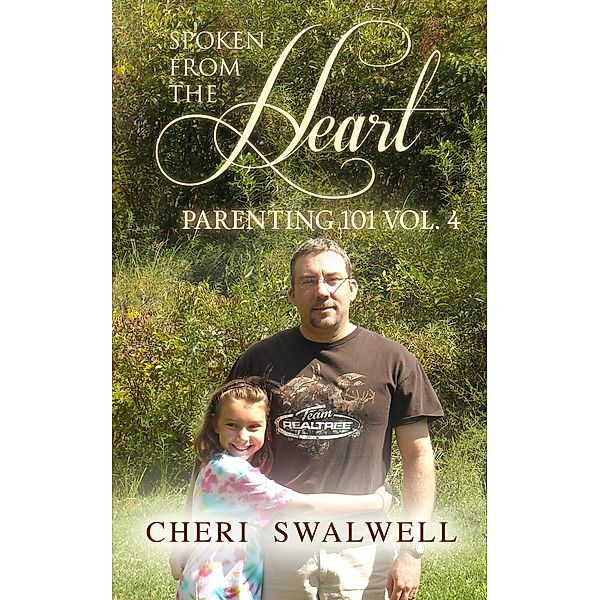 Spoken from the Heart: Parenting 101 Vol. 4, Cheri Swalwell