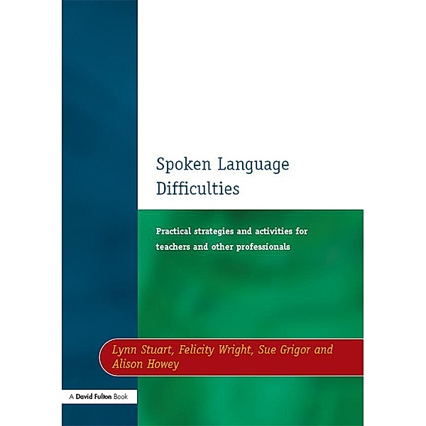 Spoken Language Difficulties, Lynn Stuart, Felicity Wright, Sue Grigor, Alison Howey