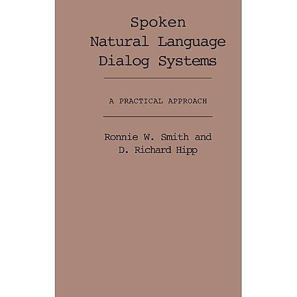 Spoken Natural Language Dialog Systems, Ronnie W. Smith, D. Richard Hipp