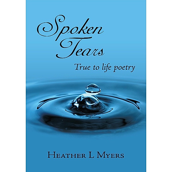 Spoken Tears, Heather L Myers