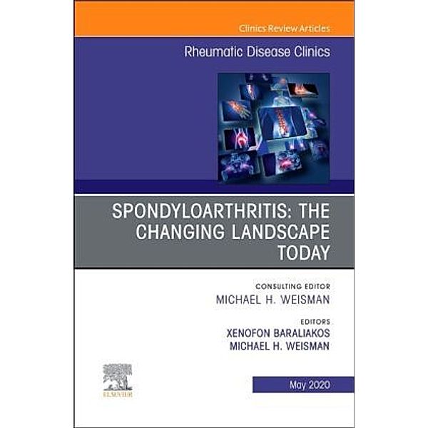 Spondyloarthritis: The Changing Landscape Today, An Issue of Rheumatic Disease Clinics of North America