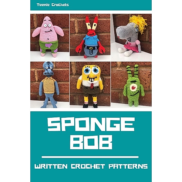 Sponge Bob - Written Crochet Patterns, Teenie Crochets