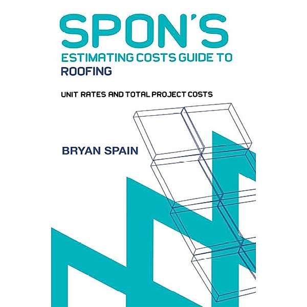 Spon's Estimating Cost Guide to Roofing, Bryan Spain