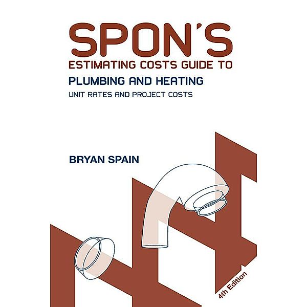 Spon's Estimating Costs Guide to Plumbing and Heating, Bryan J. D. Spain, Bryan Spain