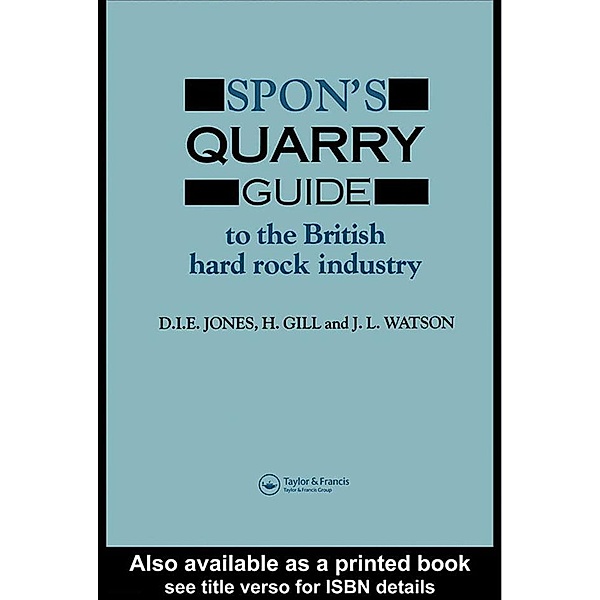 Spon's Quarry Guide, H. Gill, D I E Jones, D. I. E. Jones, J. L. Watson