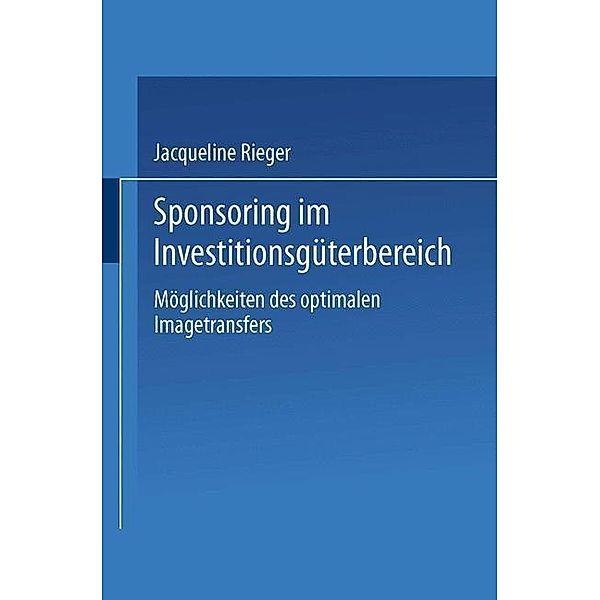 Sponsoring im Investitionsgüterbereich / DUV Wirtschaftswissenschaft, Jacqueline Rieger