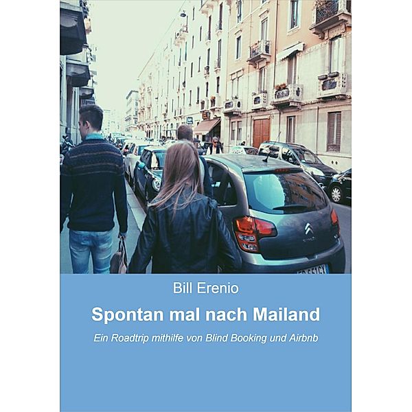 Spontan mal nach Mailand, Bill Erenio