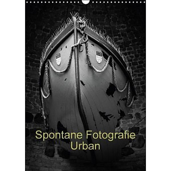 Spontane Fotografie Urban (Wandkalender 2015 DIN A3 hoch), Melanie Münchow-Peth