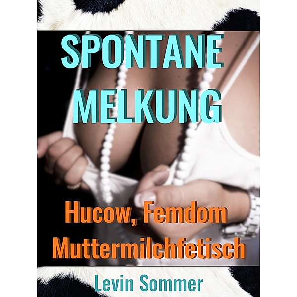 Spontane Melkung, Levin Sommer
