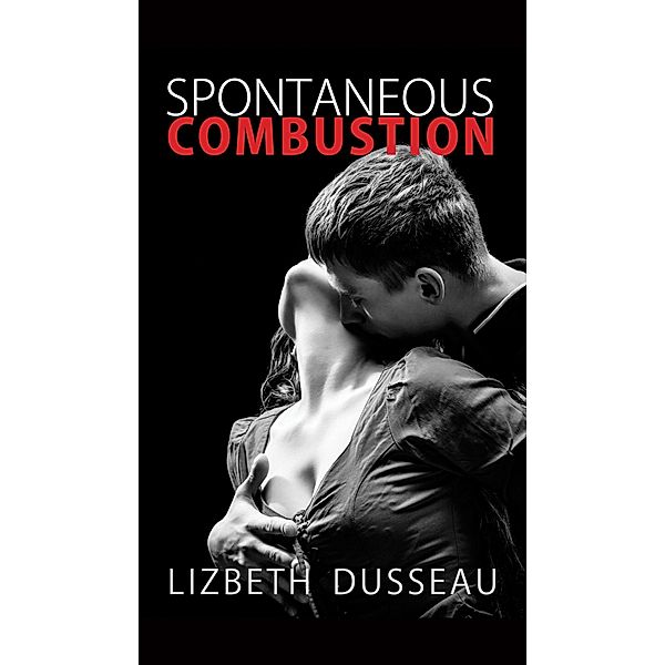 Spontaneous Combustion, Lizbeth Dusseau 2017-06-28