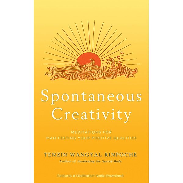 Spontaneous Creativity, Tenzin Wangyal Rinpoche