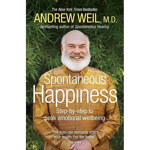 Spontaneous Happiness, Andrew Weil