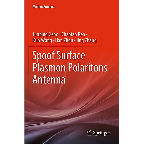 Spoof Surface Plasmon Polaritons Antenna, Junping Geng, Chaofan Ren, Kun Wang, Han Zhou, Jing Zhang
