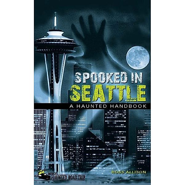 Spooked in Seattle / America's Haunted Road Trip, Ross Allison