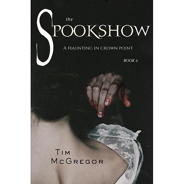 Spookshow #6: A Haunting in Crown Point, Tim McGregor