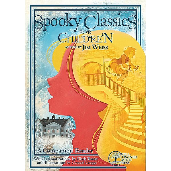 Spooky Classics for Children: A Companion Reader with Dramatizations (The Jim Weiss Audio Collection) / The Jim Weiss Audio Collection Bd.0, Jim Weiss