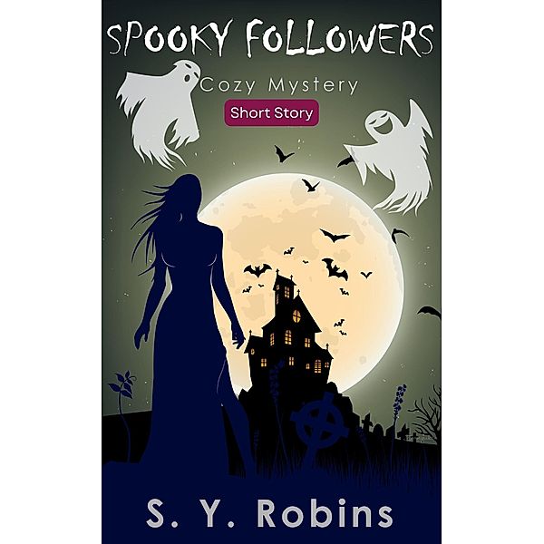 Spooky Followers: Cozy Mystery Short Story, S. Y. Robins