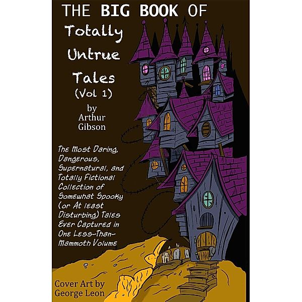Spooky Shorts (The Big Book of Totally Untrue Tales, #1), Arthur Gibson