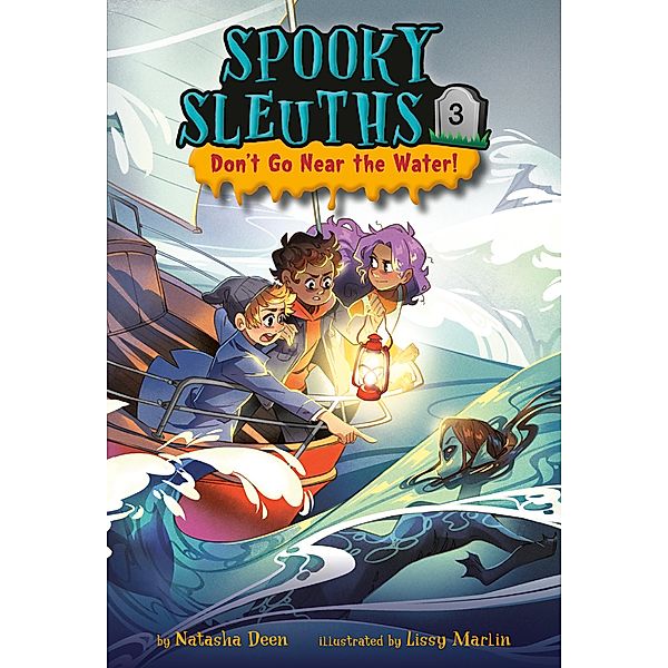 Spooky Sleuths #3: Don't Go Near the Water! / Spooky Sleuths Bd.3, Natasha Deen
