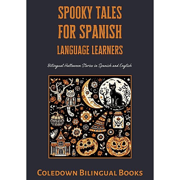 Spooky Tales for Spanish Language Learners: Bilingual Halloween Stories in Spanish and English, Coledown Bilingual Books