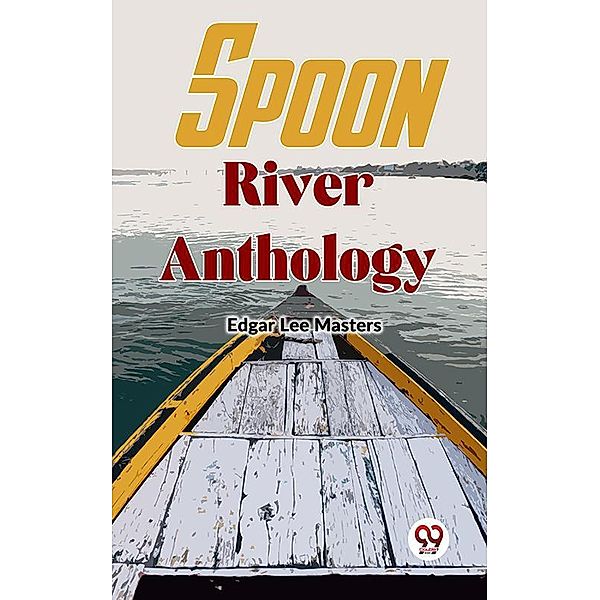 Spoon River Anthology, Edgar Lee Masters