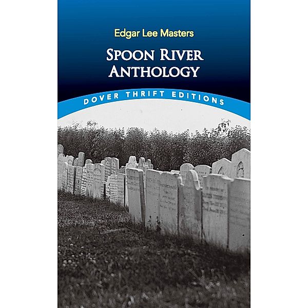 Spoon River Anthology / Dover Thrift Editions: Poetry, Edgar Lee Masters