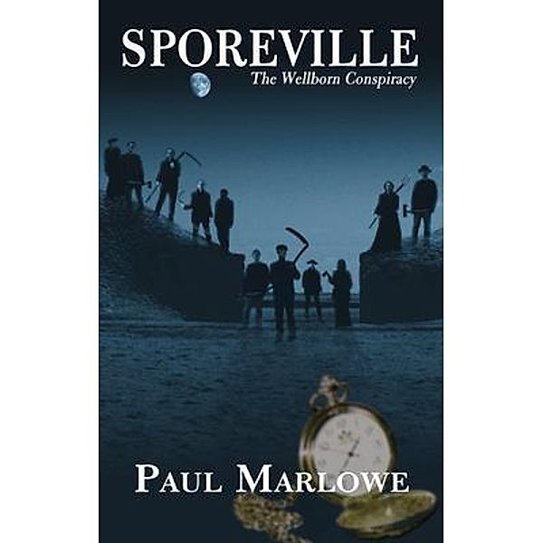 Sporeville / Wellborn Conspiracy Bd.1, Paul Marlowe