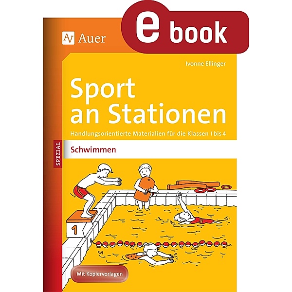 Sport an Stationen Spezial Schwimmen / Stationentraining Grundschule Sport, Ivonne Ellinger
