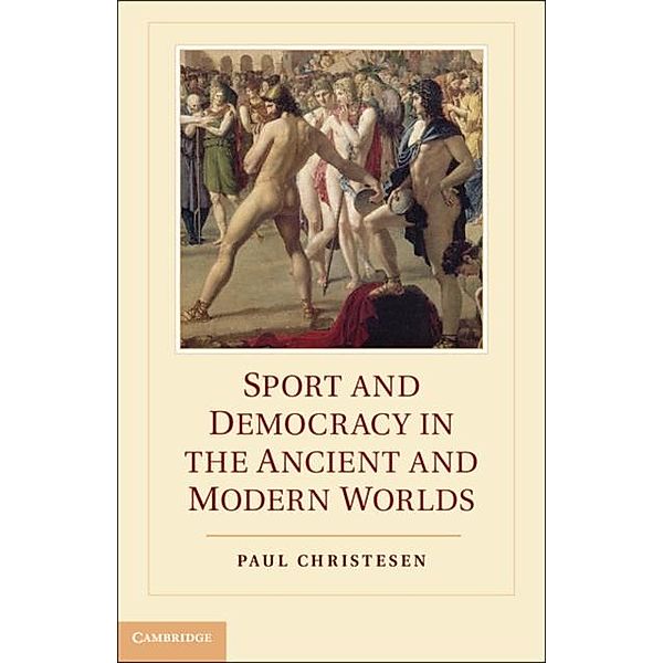Sport and Democracy in the Ancient and Modern Worlds, Paul Christesen