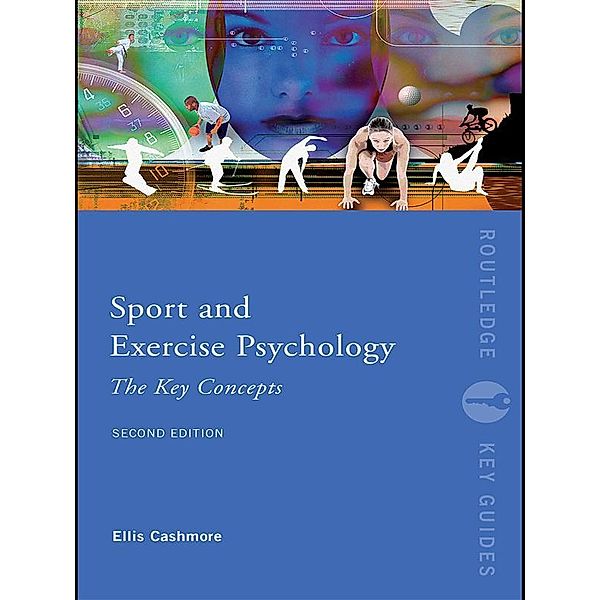 Sport and Exercise Psychology: The Key Concepts, Ellis Cashmore