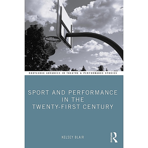 Sport and Performance in the Twenty-First Century, Kelsey Blair