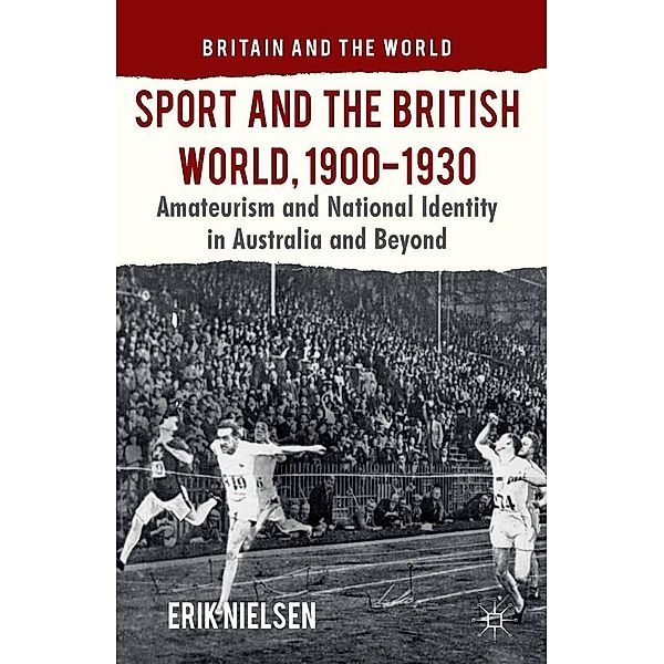 Sport and the British World, 1900-1930 / Britain and the World, E. Nielsen