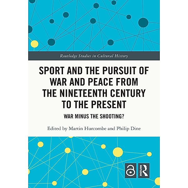 Sport and the Pursuit of War and Peace from the Nineteenth Century to the Present