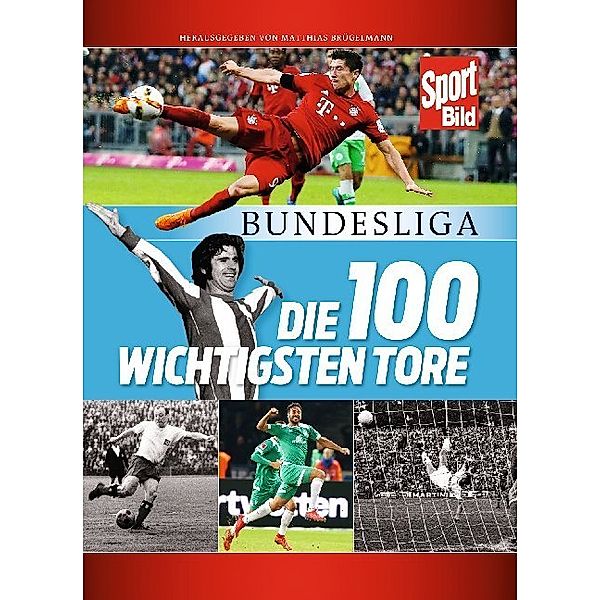 Sport Bild Buch / Bundesliga - Die 100 wichtigsten Tore