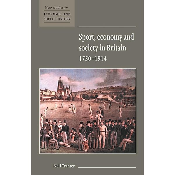 Sport, Economy and Society in Britain 1750 1914, Neil Tranter