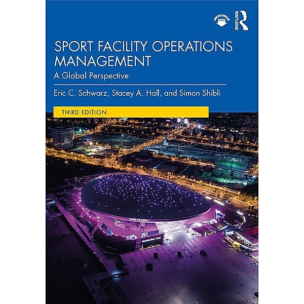 Sport Facility Operations Management, Eric Schwarz, Stacey Hall, Simon Shibli