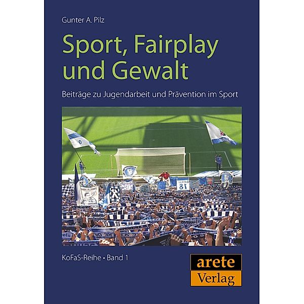 Sport, Fairplay und Gewalt, Gunter A. Pilz