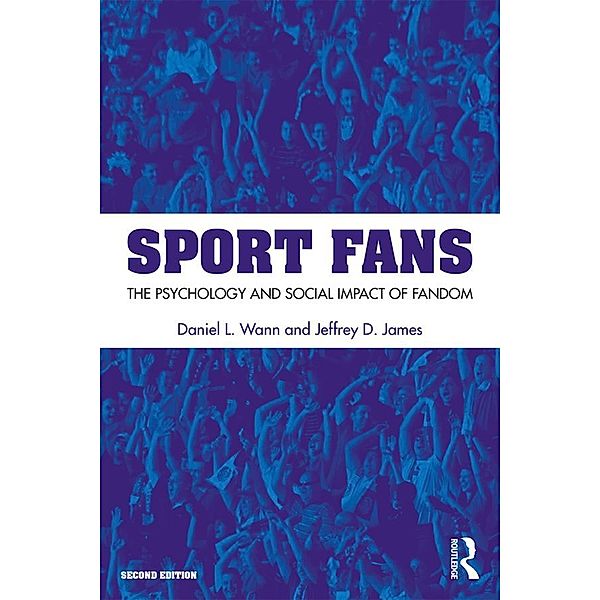 Sport Fans, Daniel L. Wann, Jeffrey D. James