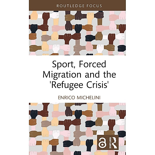 Sport, Forced Migration and the 'Refugee Crisis', Enrico Michelini