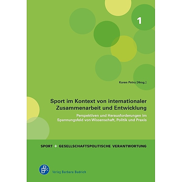 Sport im Kontext von internationaler Zusammenarbeit und Entwicklung / Sport und gesellschaftspolitische Verantwortung Bd.1