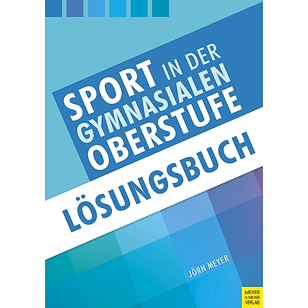 Sport in der gymnasialen Oberstufe: Lösungsbuch, Jörn Meyer