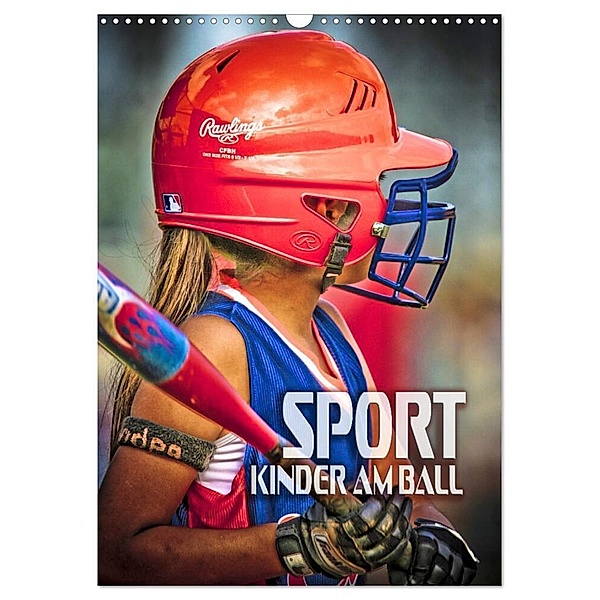 Sport - Kinder am Ball (Wandkalender 2024 DIN A3 hoch), CALVENDO Monatskalender, Renate Bleicher