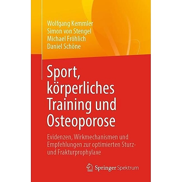 Sport, körperliches Training und Osteoporose, Wolfgang Kemmler, Simon von Stengel, Michael Fröhlich, Daniel Schöne